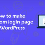 How to Make a Custom Login Page in WordPress?