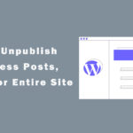 How to Unpublish WordPress Posts, Pages and Entire Site?