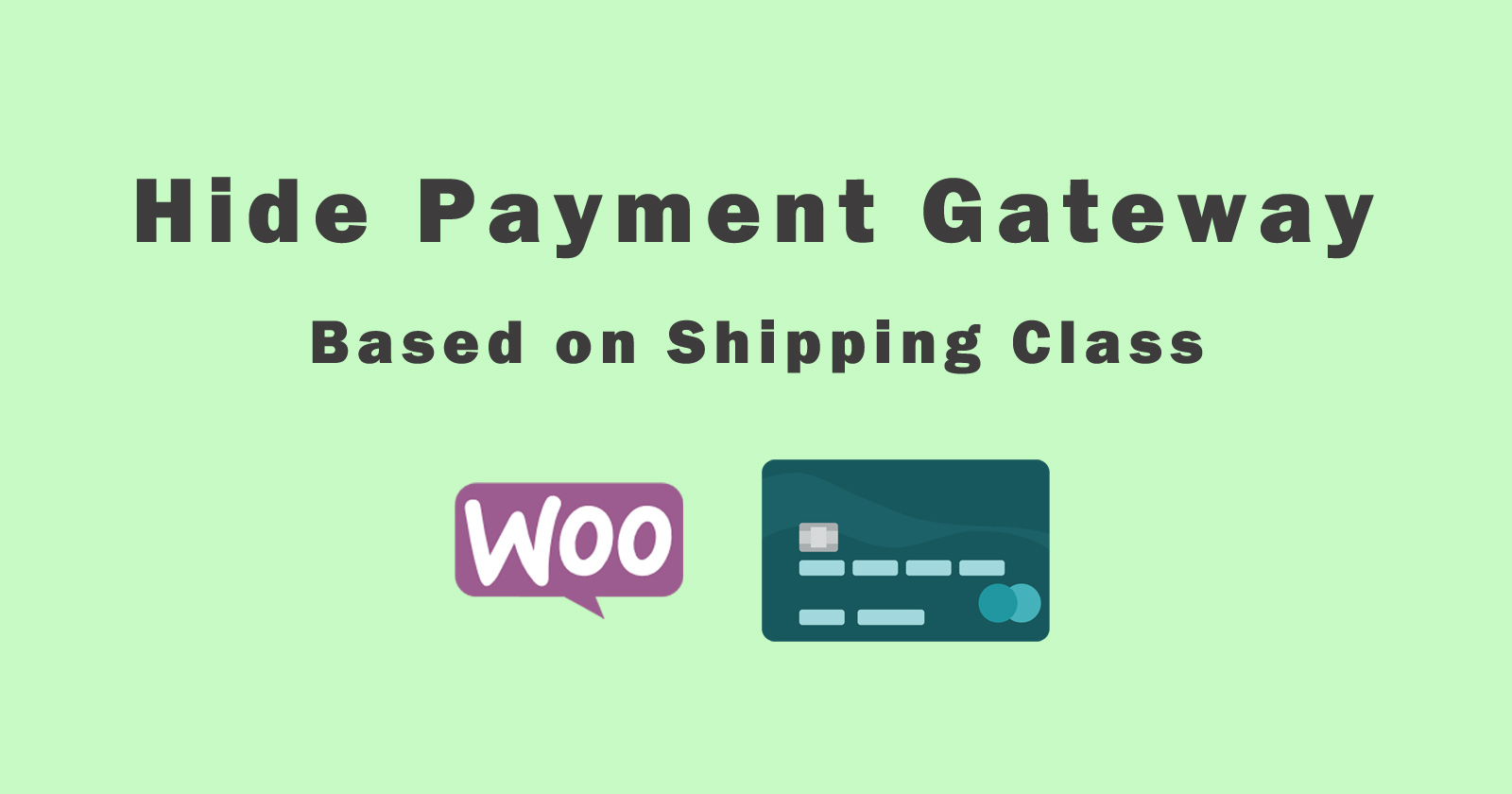 Hide WooCommerce Payment Gateway Based on Shipping Class - WP Content
