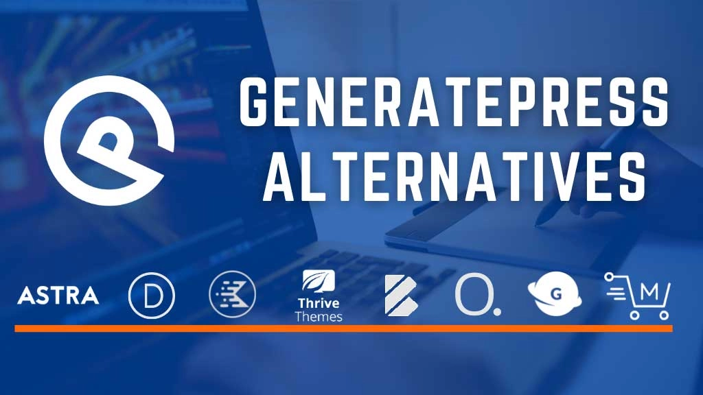 9 GeneratePress Alternatives That Are Absolutely Worth Trying