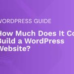 How Much Does It Cost to Build a WordPress Website in 2021?