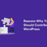 11 Reasons Why You Should Contribute to WordPress and Other Open Source Projects