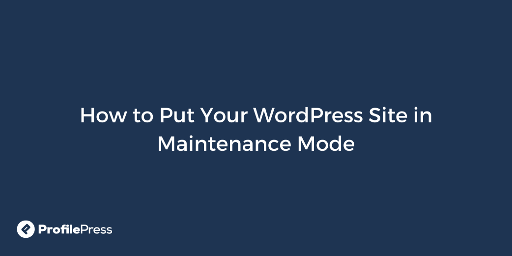 How to Put Your WordPress Site in Maintenance Mode - WP Content