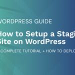 How to Setup a Staging Site on WordPress