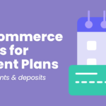 The 5 Best WooCommerce Payment Plan Plugins for Deposits & Down Payments