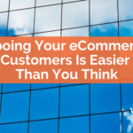 Wooing Your eCommerce Customers Is Easier Than You Think