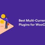 10 Best Multi-Currency Plugins for WooCommerce