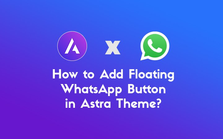 How To Add Floating WhatsApp Button In Astra Theme? - WP Logout - WP ...