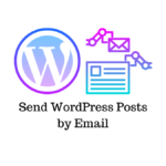 How to Send WordPress Posts by Email to Subscribers