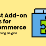 The 7 Best WooCommerce Product Add-On Plugins (Extra Options)