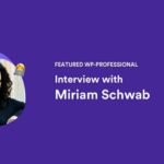 Interview With Miriam Schwab – Co-founder and CEO of Strattic [Featured WP-Professional]