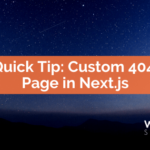 Quick Tip: Custom 404 Page in Next.js