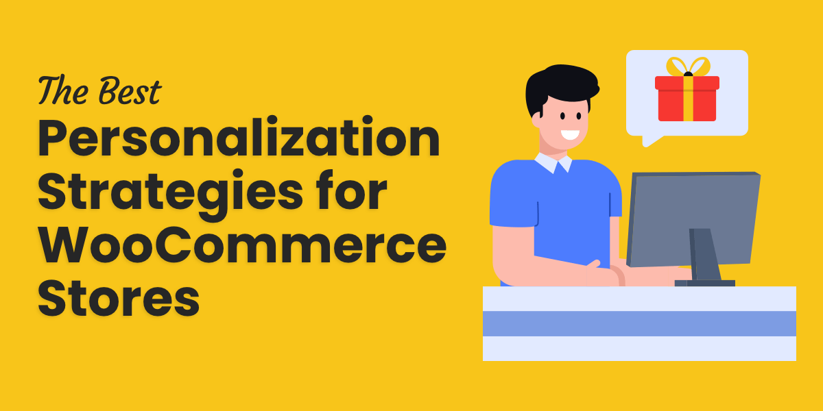7 Personalization Strategies for WooCommerce Stores - WP Content