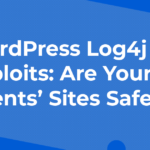 WordPress Log4j Exploits: Are Your Clients’ Sites Safe?