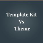 Everything You Need To Know About WordPress Themes Vs Templates