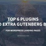 Top 6 Plugins to Add Extra Gutenberg Blocks for WordPress Landing Pages