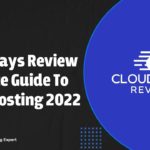 Cloudways Review: Ultimate Guide to Cloud Hosting 2022