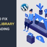 WordPress Media Library not Loading – How to fix it