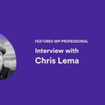 Interview with Chris Lema [Featured WP-Professional]