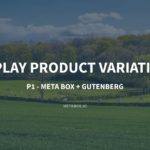 How to Display Product Variations – P1 – Using Meta Box and Gutenberg