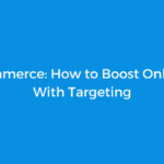 WooCommerce: How to Boost Online Sales With Targeting