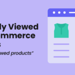 The 4 Best "Recently Viewed Products" WooCommerce Plugins
