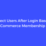 Redirect Users After Login Based on WooCommerce Membership Plan