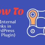 How to Add Internal Links in WordPress Without A Plugin