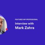 Interview with Mark Zahra [Featured WP-Professional]