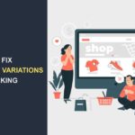 WooCommerce Variations Not Working – How To Fix It 