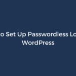 How to Set Up Passwordless Login in WordPress