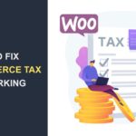 WooCommerce Tax Not Working – How to Fix this Error