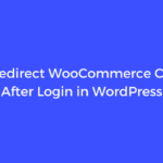 How to Redirect WooCommerce Customers After Login in WordPress