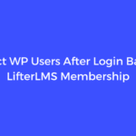 Redirect WP Users After Login Based on LifterLMS Membership