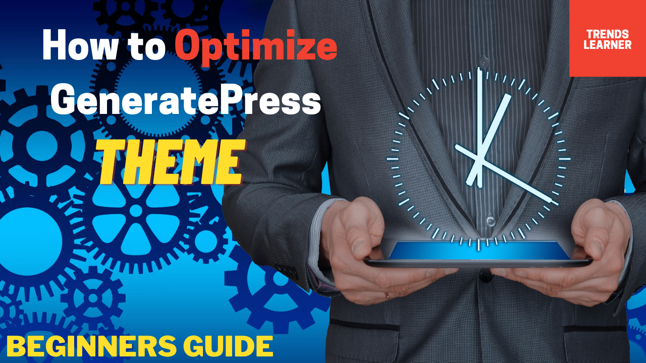 How to Optimize GeneratePress Theme? Beginners Guide in 2022 - WP Content