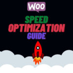 How To Speed Up Woocommerce Website (Ultimate Guide)