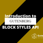 Introduction to the Gutenberg block styles API