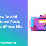 How To Add Featured Posts To Your WordPress Site