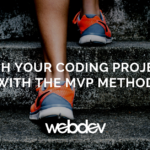 Finish Your Coding Projects with the MVP Method