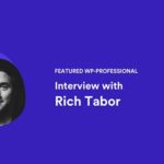 Interview with Rich Tabor (Featured WP-Professional)