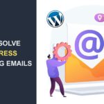 How to Solve WordPress Not Sending Emails Issue