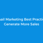 21 Email Marketing Best Practices to Generate More Sales
