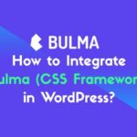 How to Integrate Bulma (CSS Framework) in WordPress? – WP Logout