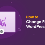 How to Change Font Size in WordPress- 4 Easy Hacks for Beginners