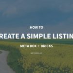 How to Create a Simple Listing – P2 – Using Meta Box and Bricks