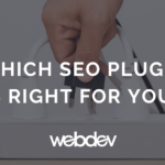 Which SEO Plugin Is Right for You?