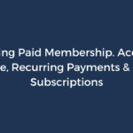 Announcing Paid Membership. Accept One-time, Recurring Payments & Sell Subscriptions
