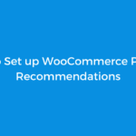 How to Set up WooCommerce Product Recommendations