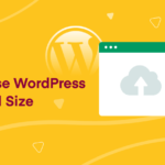 How to Increase WordPress Upload Size: 5 Methods to Check