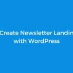 How to Create Newsletter Landing Pages with WordPress